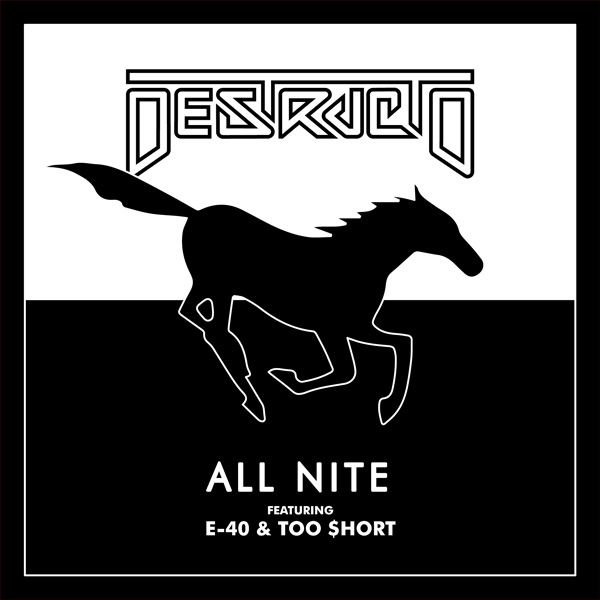 Destructo ft. E-40 & Too $hort - "All Nite" Out Now!